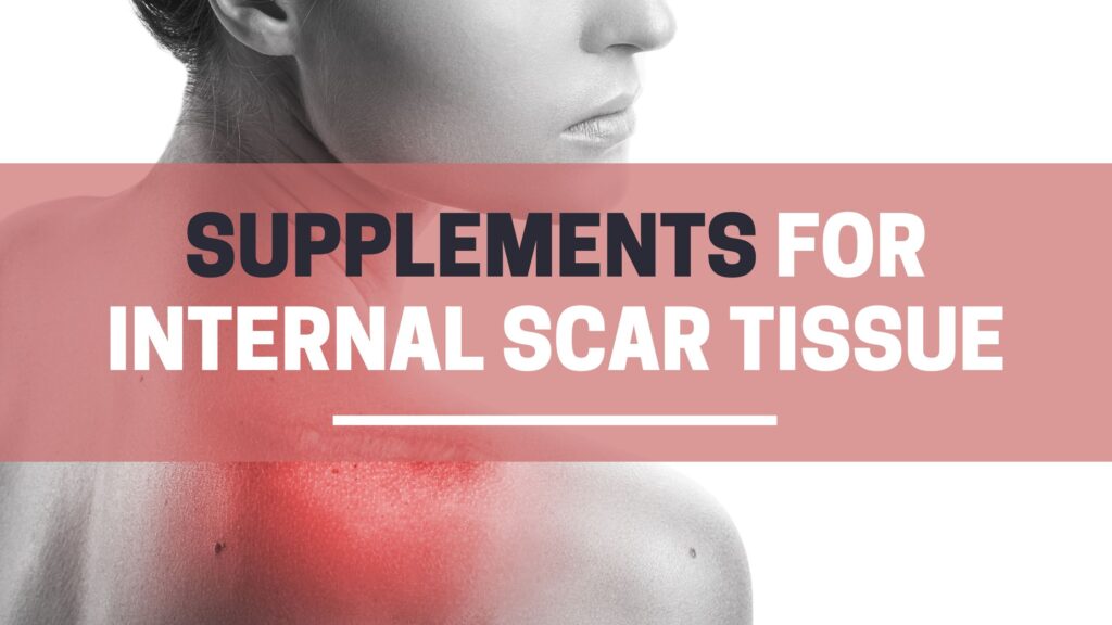 Supplements for internal scar tissue