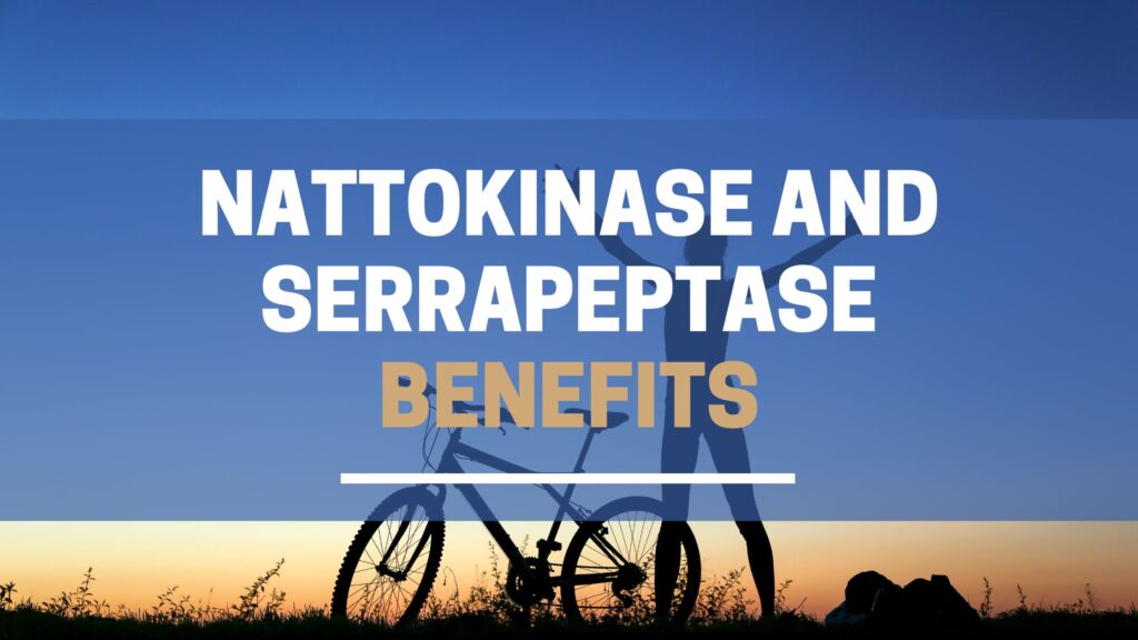 Nattokinase and Serrapeptase benefits