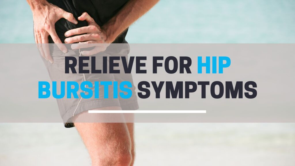 Relieve for hip bursitis symptoms