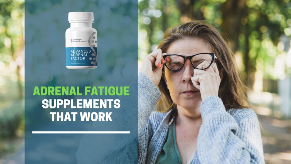 Supplements for Adrenal Fatigue – What Really Works?