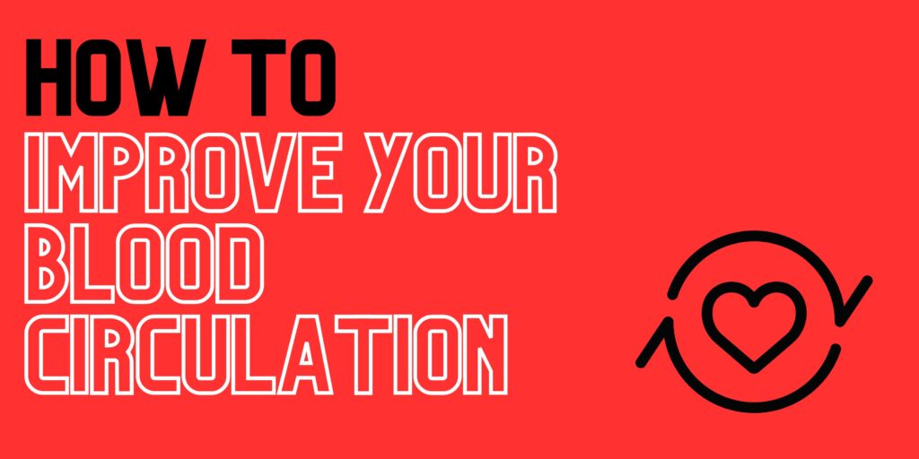 How to improve your blood circulation