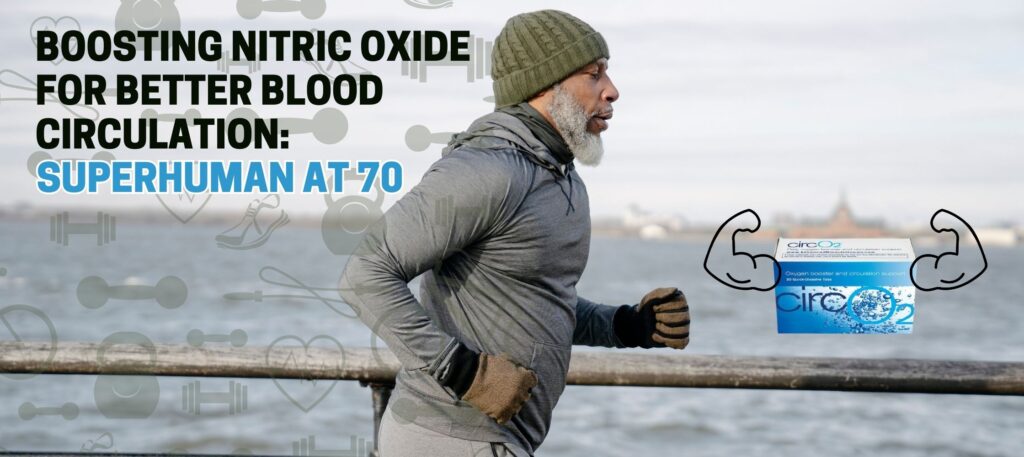 Boosting Nitric Oxide for Better Blood Circulation: Superhuman at 70